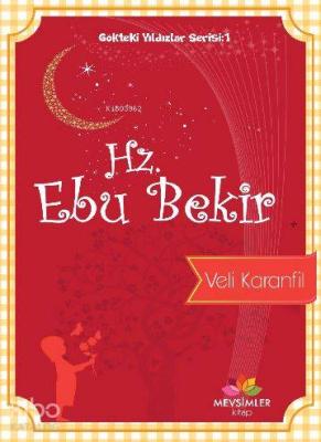 Gökteki Yıldızlar Serisi:1 Hz. Ebu Bekir Veli Karanfil