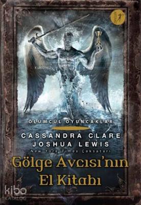 Gölge Avcısı'nın El Kitabı (Ciltli) Cassandra Clare