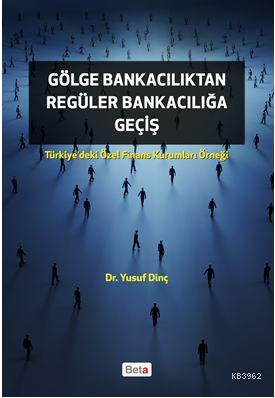 Gölge Bankacılıktan Regüler Bankacılığa Geçiş Yusuf Dinç