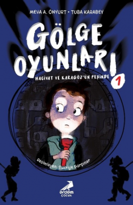 Gölge Oyunları: ;Hacivat ve Karagöz’ün Peşinde Mevâ A. Önyurt