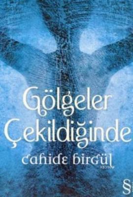 Gölgeler Çekildiğinde Cahide Birgül