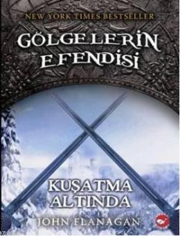 Gölgelerin Efendisi 6; Kuşatma Altında John Flanagan