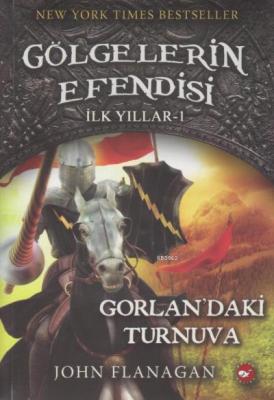 Gölgelerin Efendisi İlk Yılları 1; Gorlan'daki Turnuva John Flanagan