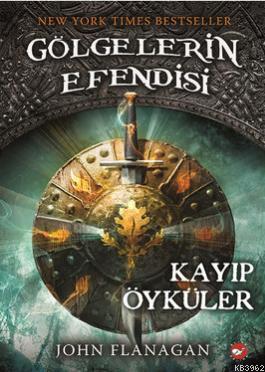 Gölgelerin Efendisi - Kayıp Öyküler John Flanagan