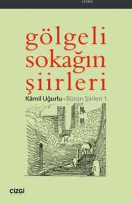 Gölgeli Sokağın Şiirleri Kâmil Uğurlu