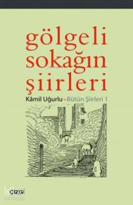 Gölgeli Sokağın Şiirleri Kâmil Uğurlu