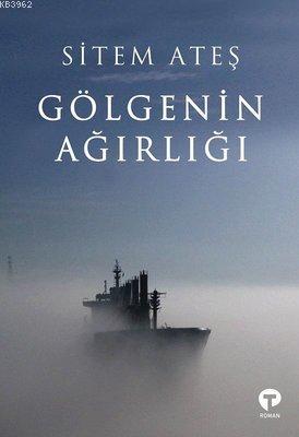 Gölgenin Ağırlığı Sitem Ateş