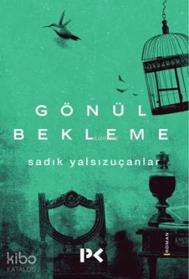 Gönül Bekleme Sadık Yalsızuçanlar