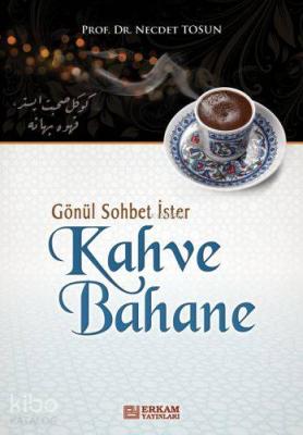 Gönül Sohbet İster Kahve Bahane Necdet Tosun