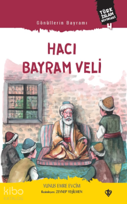 Gönüllerin Bayramı Hacı Bayram Veli ;Türk İslam Büyükleri 4 Yunus Emre