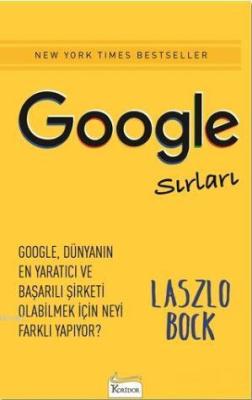 Google Sırları; Google, Dünyanın En Yaratıcı ve Başarılı Şirketi Olabi