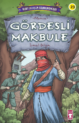 Gördesli Makbule - Kurtuluşun Kahramanları 3 İsmail Bilgin