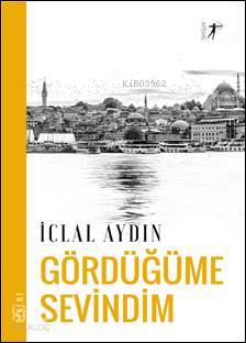 Gördüğüme Sevindim İclal Aydın