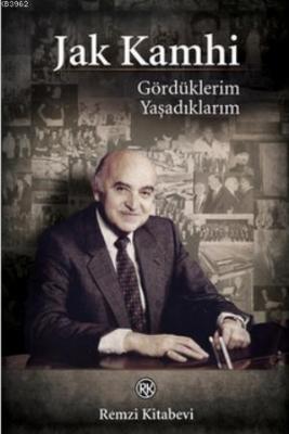 Gördüklerim Yaşadıklarım (Ciltli) Jak V. Kamhi