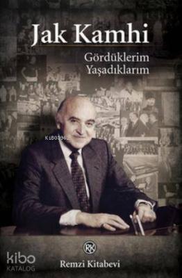 Gördüklerim Yaşadıklarım Jak V. Kamhi