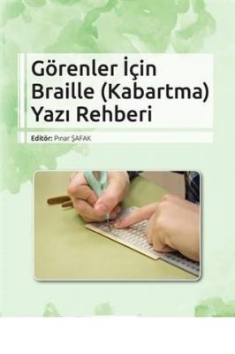 Görenler İçin Braille (Kabartma) Yazı Rehberi Pınar Şafak