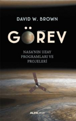 Görev ;Nasa'nın Uzay Programları Projeleri David W. Brown