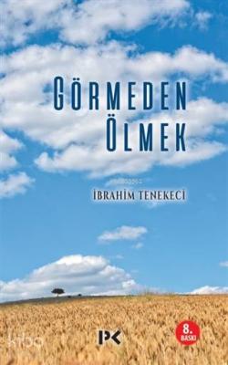 Görmeden Ölmek İbrahim Tenekeci