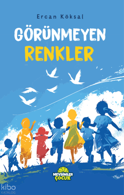 Görünmeyen Renkler Ercan Köksal