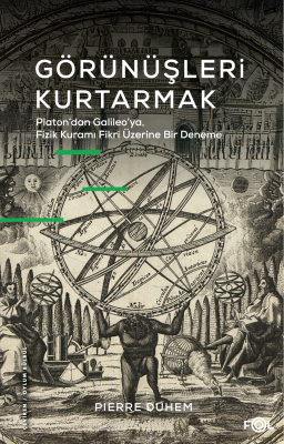 Görünüşleri Kurtarmak;Platon’dan Galileo’ya, Fizik Kuramı Fikri Üzerin