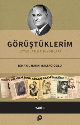 Görüştüklerim;Üstadlar Ne Diyorlar? İsmayıl Hakkı Baltacıoğlu