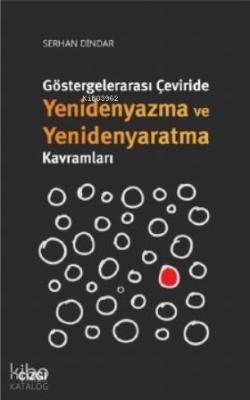 Göstergelerarası Çeviride Yenidenyazma ve Yenidenyaratma Kavramları Se