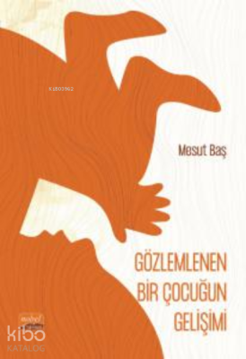 Gözlemlenen Bir Çocuğun Gelişimi (Şiir) Mesut Baş