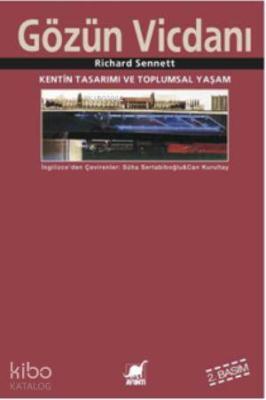 Gözün Vicdanı; Kentin Tasarımı ve Toplumsal Yaşam Richard Sennett