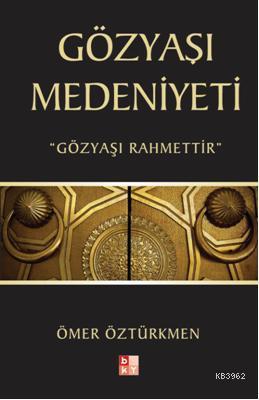 Gözyaşı Medeniyeti Ömer Öztürkmen