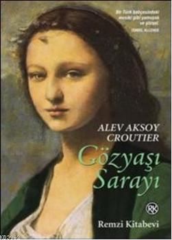 Gözyaşı Sarayı Alev Lytle Croutier