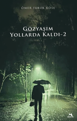 Gözyaşım Yollarda Kaldı-2 Ömer Faruk Köse