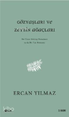 Gözyaşları ve Zeytin Ağaçları Ercan Yılmaz