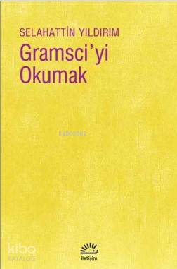 Gramsci'yi Okumak Selahattin Yıldırım