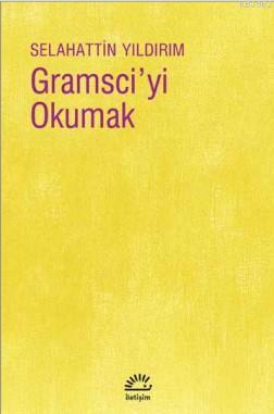 Gramsci'yi Okumak Selahattin Yıldırım