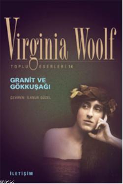 Granit ve Gökkşağı Virginia Woolf