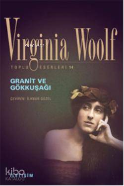 Granit ve Gökkşağı Virginia Woolf