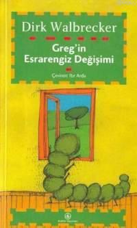 Greg'in Esrarengiz Değişimi (eine Ratselhafte Verwandlung) Dirk Walbre