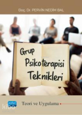 Grup Psikoterapisi Teknikleri ;(Teori ve Uygulama) Pervin Nedim Bal