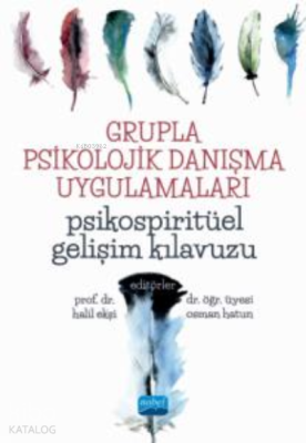 Grupla Psikolojik Danışma Uygulamaları;Psikospiritüel Gelişim Kılavuzu