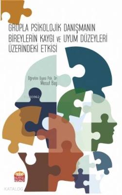 Grupla Psikolojik Danışmanın Bireylerin Kaygı ve Uyum Düzeyleri Üzerin