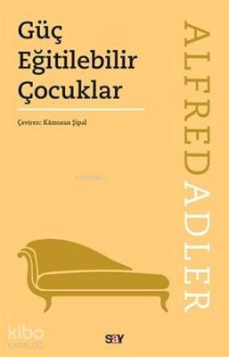 Güç Eğitilebilir Çocuklar Alfred Adler