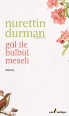 Gül ile Bülbül Meselesi Nurettin Durman