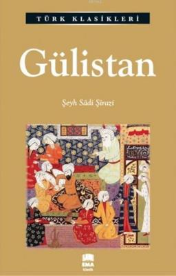 Gülistan Şirazlı Şeyh Sadi (Şirazî)