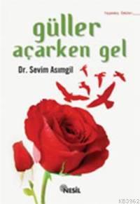 Güller Açarken Gel Sevim Asımgil