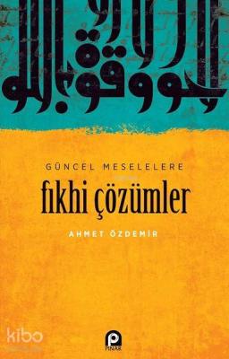 Güncel Meselelere Fıkhi Çözümler Ahmet Özdemir