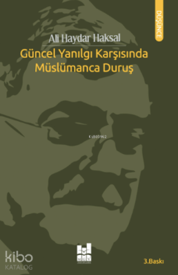 Güncel Yanılgı Karşısında Müslümanca Duruş Ali Haydar Haksal