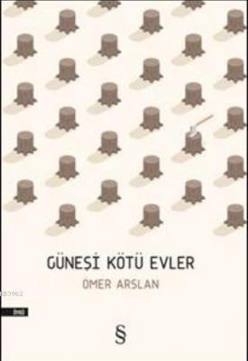 Güneşi Kötü Evler Ömer Arslan