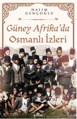 Güney Afrika’da Osmanlı İzleri Halim Gençoğlu