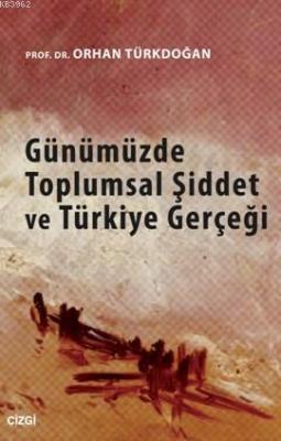 Günümüzde Toplumsal Şiddet Ve Türkiye Gerçeği Orhan Türkdoğan