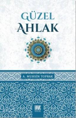 Güzel Ahlâk A. Muhsin Toprak